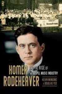 Produktbild: Homer Rodeheaver and the Rise of the Gospel Music Industry