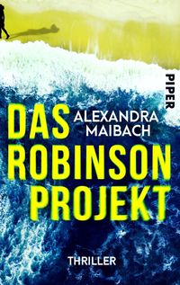 Bild vom Artikel Das Robinson-Projekt vom Autor Alexandra Maibach