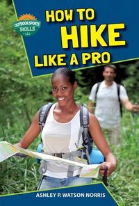 Bild vom Artikel Ht Hike Like a Pro vom Autor Ashley P. Watson Norris