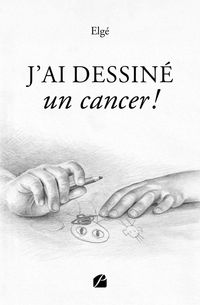 Produktbild: J'ai dessin&eacute; un cancer !
