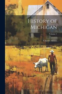 Produktbild: History of Michigan; Volume 1