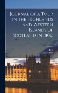 Produktbild: Journal of a Tour in the Highlands and Western Islands of Scotland in 1800;