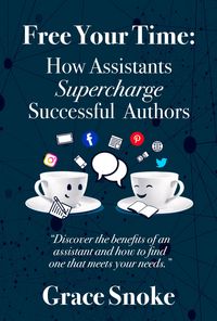 Produktbild: Free Your Time: How Assistants Supercharge Successful Authors