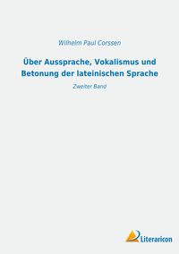Produktbild: &Uuml;ber Aussprache, Vokalismus und Betonung der lateinischen Sprache