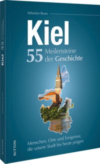 Produktbild: Kiel. 55 Meilensteine der Geschichte