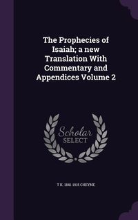 Produktbild: The Prophecies of Isaiah; a new Translation With Commentary and Appendices Volume 2