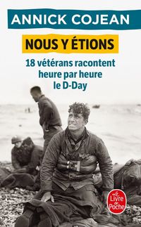 Produktbild: Nous y &eacute;tions : 18 v&eacute;t&eacute;rans racontent heure par heure le D-Day