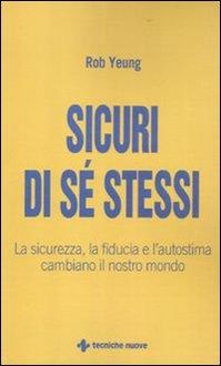 Produktbild: Sicuri di s&eacute; stessi. La sicurezza, la fiducia e l'autostima cambiano il nostro mondo