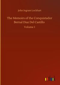 Produktbild: The Memoirs of the Conquistador Bernal Diaz Del Castillo