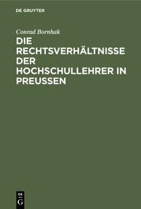 Produktbild: Die Rechtsverh&auml;ltnisse der Hochschullehrer in Preussen