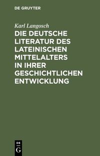 Produktbild: Die deutsche Literatur des lateinischen Mittelalters in ihrer geschichtlichen Entwicklung