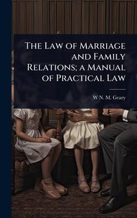 Produktbild: The Law of Marriage and Family Relations; a Manual of Practical Law