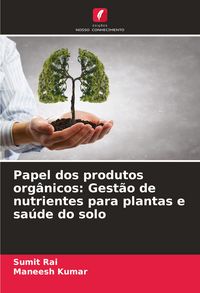 Produktbild: Papel dos produtos org&acirc;nicos: Gest&atilde;o de nutrientes para plantas e sa&uacute;de do solo