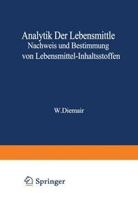 Produktbild: Analytik der Lebensmittel Nachweis und Bestimmung von Lebensmittel-Inhaltsstoffen