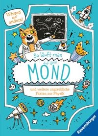 Produktbild: So l&auml;uft man auf dem Mond - und weitere unglaubliche Fakten zur Physik