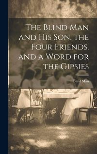 Produktbild: The Blind Man and His Son. the Four Friends. and a Word for the Gipsies