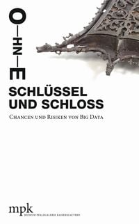 Produktbild: Ohne Schl&uuml;ssel und Schloss &ndash; Chancen und Risiken von Big Data