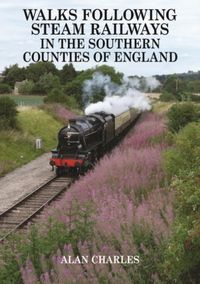Produktbild: Charles, A: Walks Following Steam Railways in the Southern C