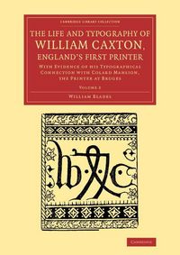 Produktbild: The Life and Typography of William Caxton, England's First Printer