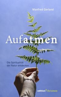 Produktbild: Aufatmen. Die Spiritualit&auml;t der Natur entdecken
