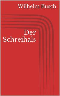 Bild vom Artikel Der Schreihals vom Autor Wilhelm Busch
