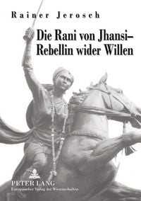 Produktbild: Die Rani von Jhansi &ndash; Rebellin wider Willen
