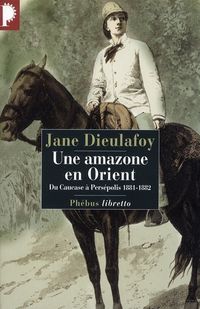 Produktbild: Une amazone en Orient : du Caucase &agrave; Pers&eacute;polis, 1881-1882