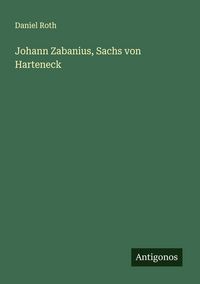Produktbild: Johann Zabanius, Sachs von Harteneck