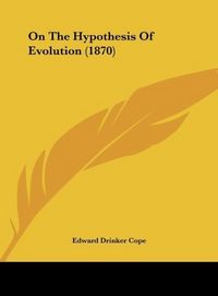Produktbild: Cope, E: On The Hypothesis Of Evolution (1870)