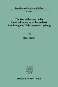 Produktbild: Die Wertsicherung in der Unternehmung unter besonderer Beachtung der W&auml;hrungsgesetzgebung.