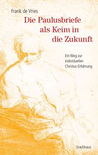 Produktbild: Die Paulusbriefe als Keim in die Zukunft