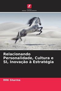 Produktbild: Relacionando Personalidade, Cultura e SI, Inova&ccedil;&atilde;o &agrave; Estrat&eacute;gia