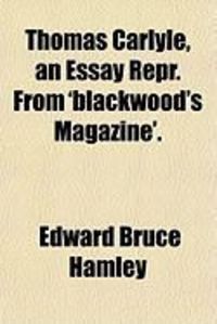 Produktbild: Thomas Carlyle, an Essay Repr. from 'Blackwood's Magazine'.
