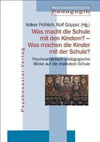 Produktbild: Was macht die Schule mit den Kindern? &ndash; Was machen die Kinder mit der Schule?