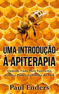 Produktbild: Uma Introdu&ccedil;&atilde;o &agrave; Apiterapia