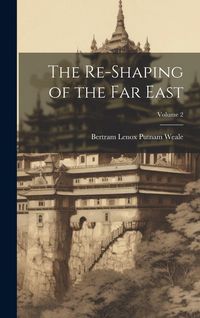 Produktbild: The Re-Shaping of the Far East; Volume 2