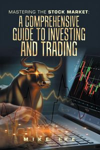 Produktbild: Mastering the Stock Market: A Comprehensive Guide to Investing and Trading