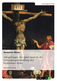 Produktbild: Spiegelungen des Ignis sacer in der Kreuzigungsdarstellung des Isenheimer Altars
