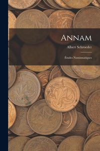 Produktbild: Annam: &Eacute;tudes Numismatiques