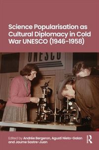 Produktbild: Science Popularisation as Cultural Diplomacy in Cold War UNESCO (1946-1958)