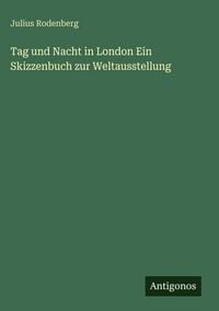 Produktbild: Tag und Nacht in London Ein Skizzenbuch zur Weltausstellung