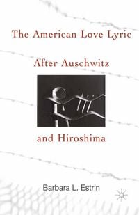 Produktbild: The American Love Lyric After Auschwitz and Hiroshima