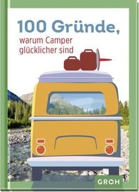Produktbild: 100 Gründe, warum Camper glücklicher sind