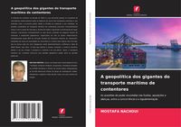Produktbild: A geopol&iacute;tica dos gigantes do transporte mar&iacute;timo de contentores