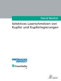 Produktbild: Selektives Laserschmelzen von Kupfer und Kupferlegierungen
