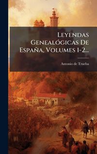 Produktbild: Leyendas Geneal&Atilde;3gicas De Espa&ntilde;a, Volumes 1-2...
