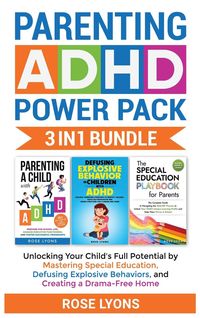 Produktbild: Parenting ADHD Power Pack 3 In 1 Bundle - Unlocking Your Child's Full Potential By Mastering Special Education, Defusing Explosive Behaviors, and Crea