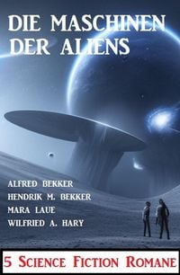 Produktbild: Die Maschinen der Aliens: 5 Science Fiction Romane