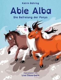 Produktbild: Abie Alba - Die Befreiung der Ponys