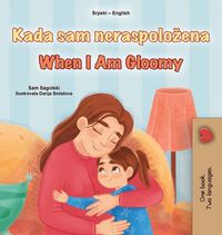 Produktbild: When I am Gloomy (Serbian English Bilingual Children's Book - Latin Alphabet)